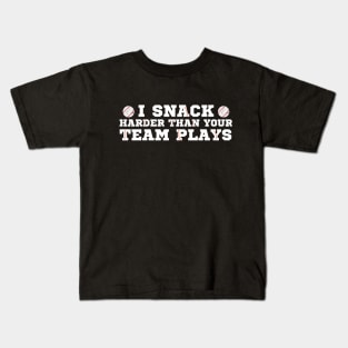 I Snack Harder Than Your Team Plays Softball Baseball Kids T-Shirt